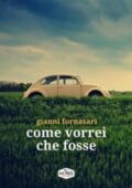 Gianni Fornasari - Come vorrei che fosse (2017)
