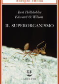Bert Hölldobler, Edward O. Wilson - Il superorganismo (2020)