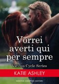 Katie Ashley - Vicious Cycle Vol. 3. Vorrei averti qui per sempre (2017)