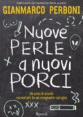 img Gianmarco Perboni - Nuove perle a nuovi porci. Un anno di scuola raccontato da un insegnante-ca