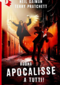 Neil Gaiman, Terry Pratchett - Buona Apocalisse a tutti!  (2018)