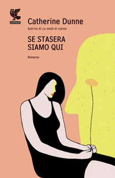 Catherine Dunne – Se stasera siamo qui (2011)