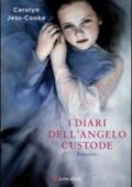 Carolyn Jess-Cooke - I diari dell'angelo custode (2011)