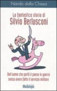 Nando Dalla Chiesa – La fantastica storia di Silvio Berlusconi (2004)