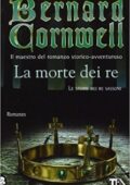 Bernard Cornwell - La morte dei re (2012)