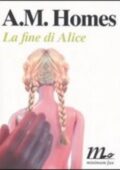 img A. M. Homes - La fine di Alice (2005)