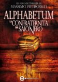 Massimo Pietroselli - Alphabetum. La confraternita del saio nero (2012)