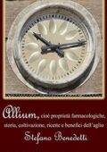img Stefano Benedetti - Allium, cioè proprietà farmacologiche, storia, coltivazione, ricette e be