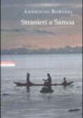 Ambrogio Borsani - Stranieri a Samoa. Racconti dei Mari del Sud (2006)