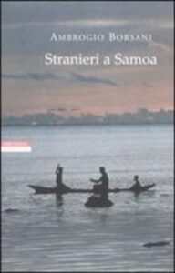 Ambrogio Borsani – Stranieri a Samoa. Racconti dei Mari del Sud (2006)