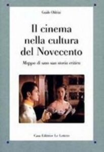 Guido Oldrini – Il cinema nella cultura del Novecento. Mappa di una sua storia critica (2006)pdf