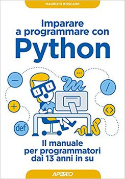 Maurizio Boscaini – Imparare a programmare con Python. Il manuale per programmatori dai 13 anni in su (2017)