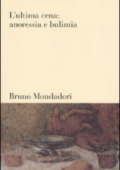 Massimo Recalcati - L'ultima cena. Anoressia e bulimia (1997)