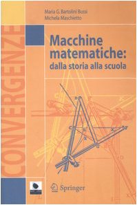 Maria G. Bartolini Bussi, Michela Maschietto – Macchine matematiche: dalla storia alla scuola (2015)