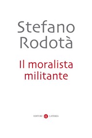 Stefano Rodotà – Il moralista militante (2017)