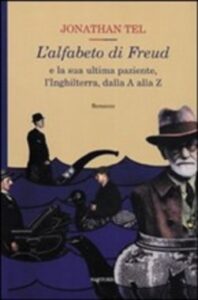 Jonathan Tel – L’alfabeto di Freud e la sua ultima paziente, l’Inghilterra, dalla A alla Z (2007)