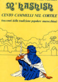 Mohammed Mrabet, Paul Bowles, Giovanni De Martino  - M'hashish & Cento cammelli nel cortile: Racconti della tradizione popolare marocchina (1980) pdf