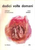 img Isaac Asimov - Dodici Volte Domani. Antologia Di Fantascienza  (1964)