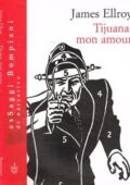 James Ellroy - Tijuana, mon amour (1999)