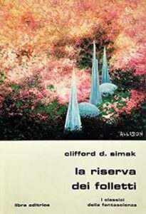Clifford D. Simak – La riserva dei folletti (1980)