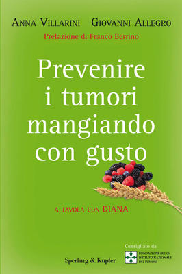 Anna Villarini, Giovanni Allegro – Prevenire i tumori mangiando con gusto (2010)