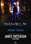 James Patterson, Ned Rust - Daniel X. Missione pericolo (2013)