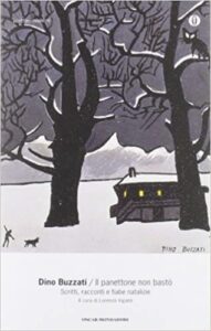 Dino Buzzati, L. Viganò (a cura di) – Il panettone non bastò. Scritti, racconti e fiabe natalizie  (2016)