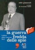 Aldo Giannuli - La guerra fredda delle spie. L'ufficio affari riservati. Vol. 1 (2005)