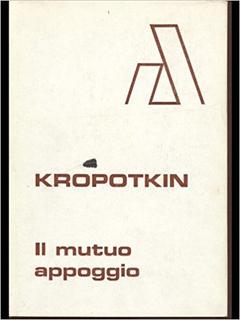 Petr Kropotkin – Il mutuo appoggio. Un fattore dell’evoluzione (1975)