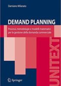 Damiano Milanato  - Demand planning. Processi, metodologie e modelli matematici per la gestione della domanda commerciale (2008)