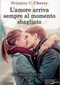 Brittainy C. Cherry - L'amore arriva sempre al momento sbagliato (2016)
