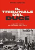 Mimmo Franzinelli - Il tribunale del Duce (2017)