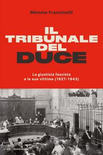 Mimmo Franzinelli – Il tribunale del Duce (2017)