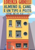 img Lorenza Ghinelli - Almeno il cane è un tipo a posto (2015)