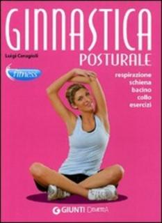 Luigi Ceragioli – Ginnastica posturale. Respirazione, schiena, bacino, collo, esercizi (2011)