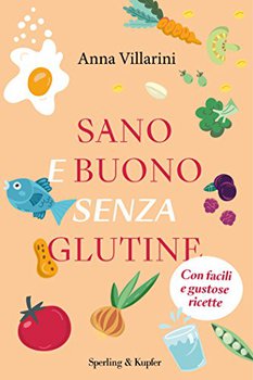 Anna Villarini – Sano e buono senza glutine (2017)