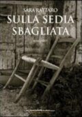 Sara Rattaro - Sulla sedia sbagliata (2010)
