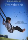 Sara Rattaro - Non volare via (2013)