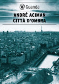 André Aciman - Città d'ombra (2013)
