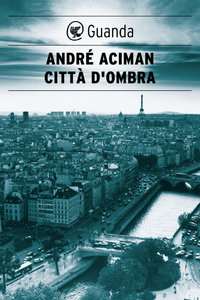 André Aciman – Città d’ombra (2013)