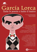 Federico García Lorca - Tutte le poesie e tutto il teatro. Testo spagnolo a fronte Ver. integrale (2011)
