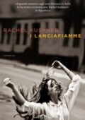 Rachel Kushner - I lanciafiamme (2014)