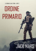 Jack Mars - Le Origini di Luke Stone Libro 2. Ordine primario (2020)