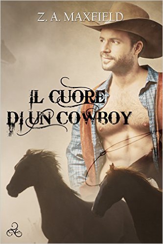 Z.A. Maxfield – Cowboys 01. Il cuore di un cowboy (2016)