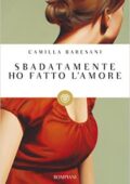 Camilla Baresani - Sbadatamente ho fatto l'amore (2011)