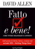 David Allen - Fatto e bene! Come vivere organizzati e contenti (2010)