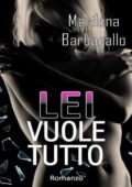 img Marilena Barbagallo - Lei vuole tutto (2016)