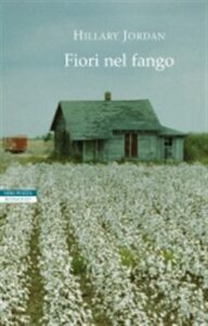 Hillary Jordan – Fiori nel fango (2013)