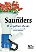 George Saunders - Il megafono spento (2013)