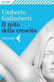 Umberto Galimberti – Il mito della crescita (2012)